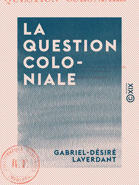 La Question coloniale - Aux habitants de l'île Bourbon - Gabriel-Désiré Laverdant - Collection XIX