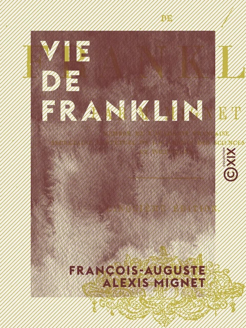 Vie de Franklin - François-Auguste Alexis Mignet - Collection XIX