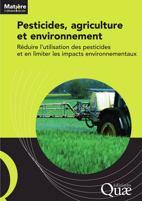 Pesticides, agriculture et environnement - Réduire l'utilisation des pesticides et en limiter les impacts environnementaux -  Cemagref - Quae