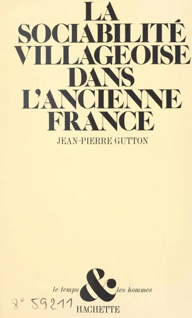 La sociabilité villageoise dans l'ancienne France - Jean-Pierre Gutton - (Hachette) réédition numérique FeniXX