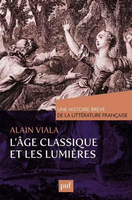 L'Âge classique et les Lumières. Une histoire brève de la littérature française - Alain Viala - Humensis