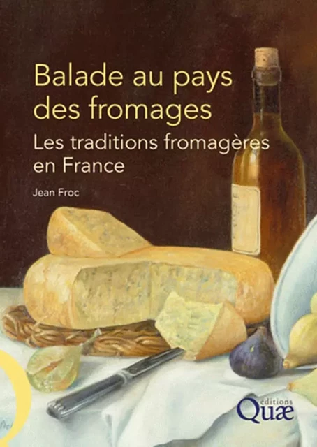 Balade au pays des fromages - Jean Froc - Quae