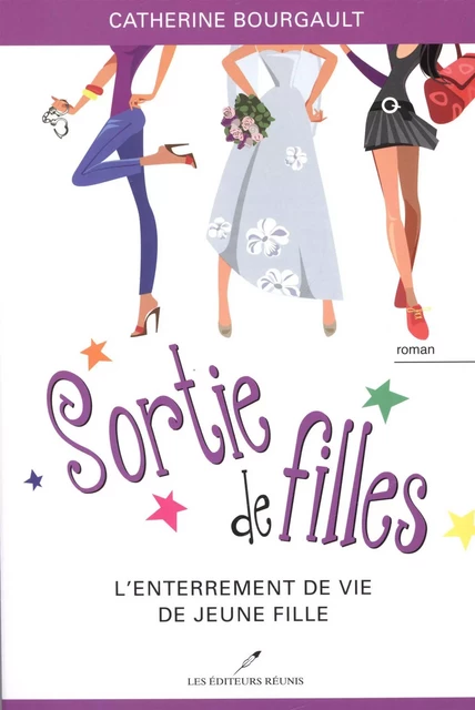 Sortie de filles 02 : L'enterrement de vie de jeune fille - Catherine Bourgault - Les Éditeurs réunis