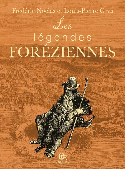 Les Légendes foréziennes - Frédéric Noëlas, Louis-Pierre Gras - CPE Éditions