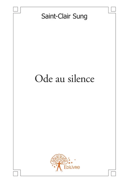 Ode au silence - Saint-Clair Michaël Sung - Editions Edilivre