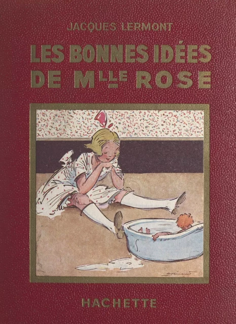 Les bonnes idées de Mademoiselle Rose - Jacques Lermont - (Hachette) réédition numérique FeniXX