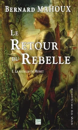 Le Retour du Rebelle. Tome 1