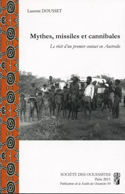 Mythes, missiles et cannibales - Laurent Dousset - Société des Océanistes