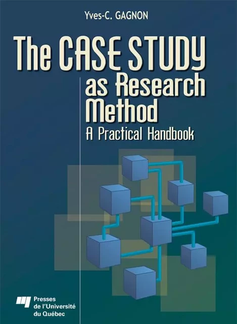 The Case Study as Research Method - Yves-Chantal Gagnon - Presses de l'Université du Québec