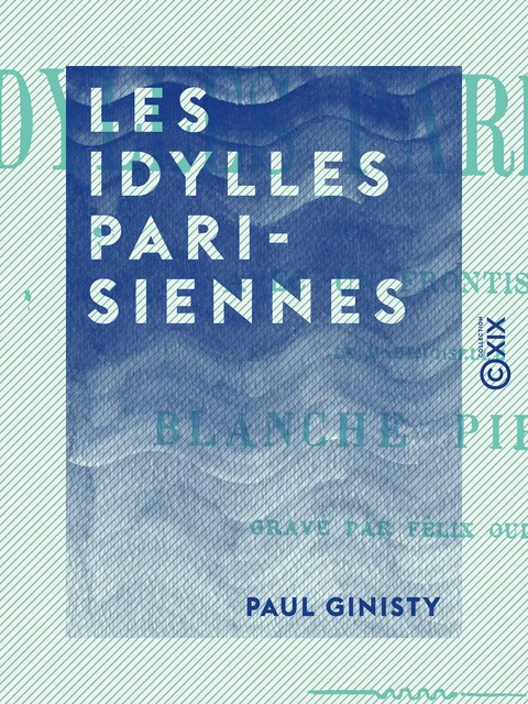 Les Idylles parisiennes - Paul Ginisty - Collection XIX