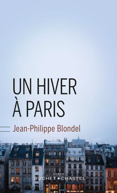 Un hiver à Paris - Jean-Philippe Blondel - Libella