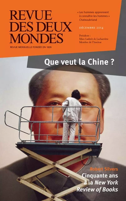 Revue des Deux Mondes décembre 2014 - Pierre Morel, Michel Crépu, Yu Hai, Wang Zhenmin, Li Wei, Dorian Malovic, Aurélie Julia, Pierre Guyotat, Gérard Albisson, Gérald Bronner, Mihaï De Brancovan, Jean-Luc Macia, Edith De La Héronnière, Anne Pons, Jean-Pierre Naugrette, Charles Ficat, François Bujon De L'Estang, Zhao Tingyang, Catherine Henriette, Annick Steta, Frédéric Verger, François d'Orcival, Ioanna Kohler, Robert Silvers, Olivier Cariguel, Alexandre Mare, Jean-Pierre Dubois - Revue des Deux Mondes