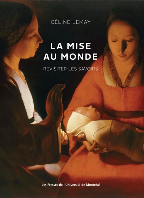 La mise au monde - Céline Lemay - Presses de l'Université de Montréal