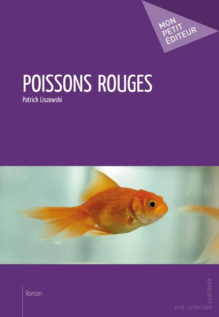 Poissons rouges - Patrick Liszewski - Mon Petit Editeur