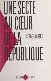 Une secte au cœur de la République