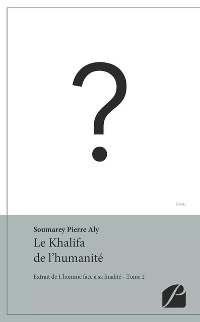 Le Khalifa de l'humanité - Pierre Aly Soumarey - Editions du Panthéon