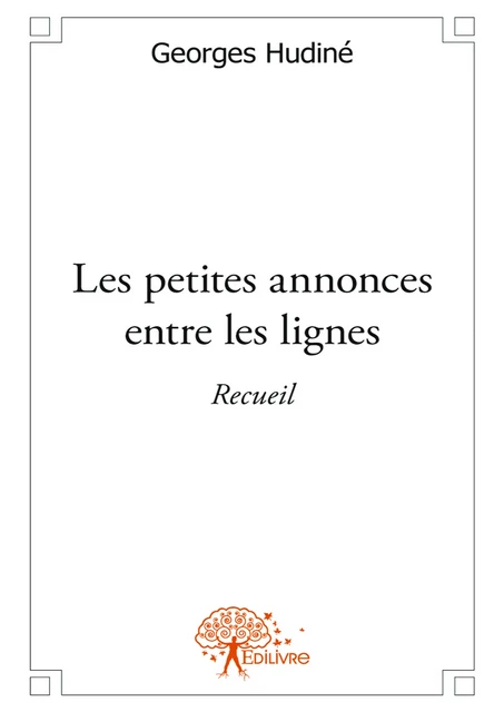 Les petites annonces entre les lignes - Georges Hudiné - Editions Edilivre