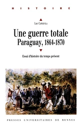 Une guerre totale, Paraguay, 1864-1870