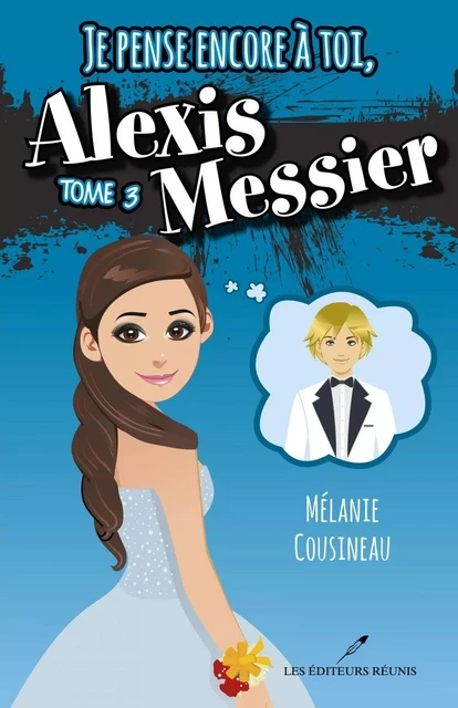 Je pense encore à toi, Alexis Messier 03 - Mélanie Cousineau - Les Éditeurs réunis