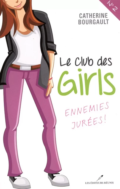 Le Club des girls  02 : Ennemies jurées! - Catherine Bourgault - Les Éditeurs réunis