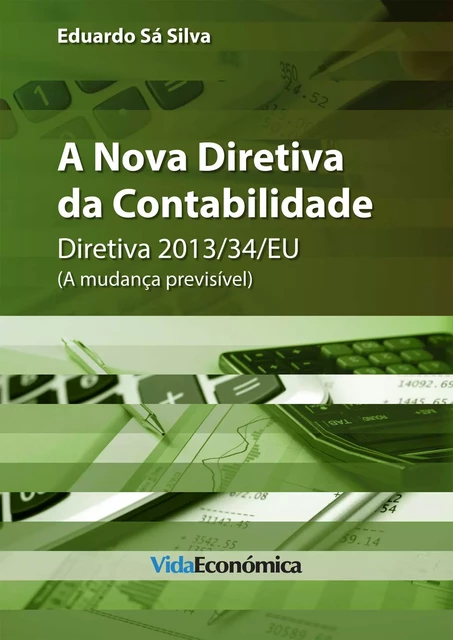 A Nova Diretiva de Contabilidade - Eduardo Sá Silva - Vida Económica Editorial