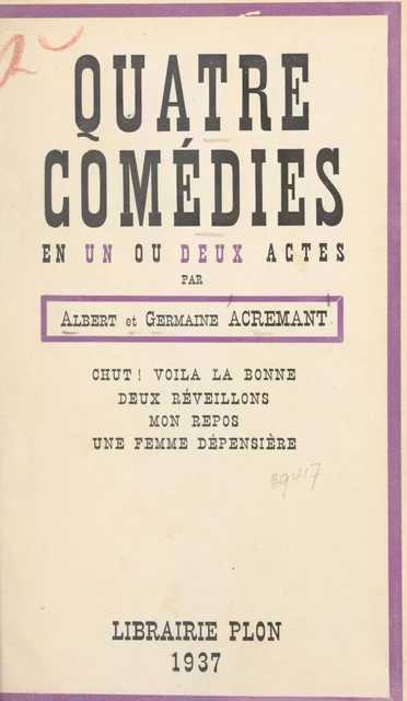 Quatre comédies en un ou deux actes - Albert Acremant, Germaine Acremant - (Plon) réédition numérique FeniXX