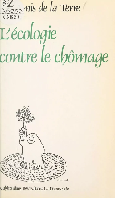 L'écologie contre le chômage -  Les Amis de la Terre - (La Découverte) réédition numérique FeniXX