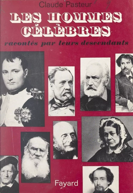 Les hommes célèbres racontés par leurs descendants - Claude Pasteur - (Fayard) réédition numérique FeniXX