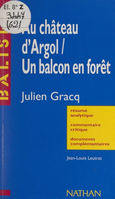 Au château d'Argol, Un balcon en forêt, Julien Gracq - Jean-Louis Leutrat - (Nathan) réédition numérique FeniXX