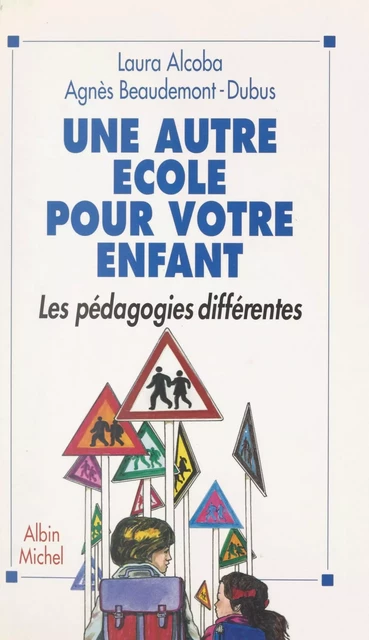 Une autre école pour votre enfant - Laura Alcoba, Agnès Beaudemont-Dubus - (Albin Michel) réédition numérique FeniXX