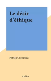 Le désir d'éthique