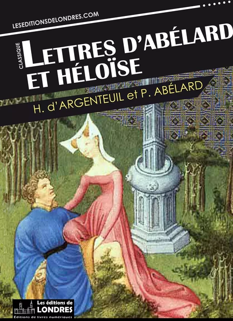 Lettres d'Abélard et Héloïse - Pierre Abélard, Héloïse d'Argenteuil - Les Editions de Londres