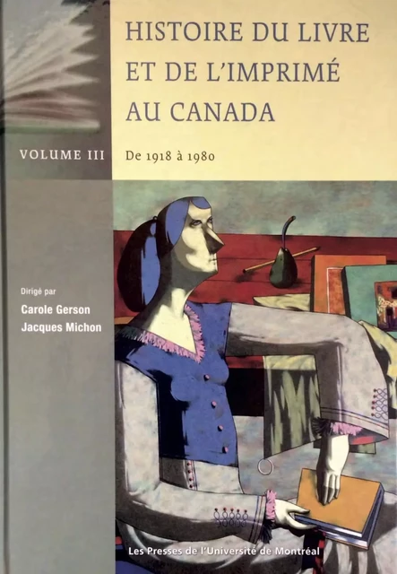 Histoire du livre et de l'imprimé au Canada vol. III - Carole Gerson, Jacques Michon - Presses de l'Université de Montréal