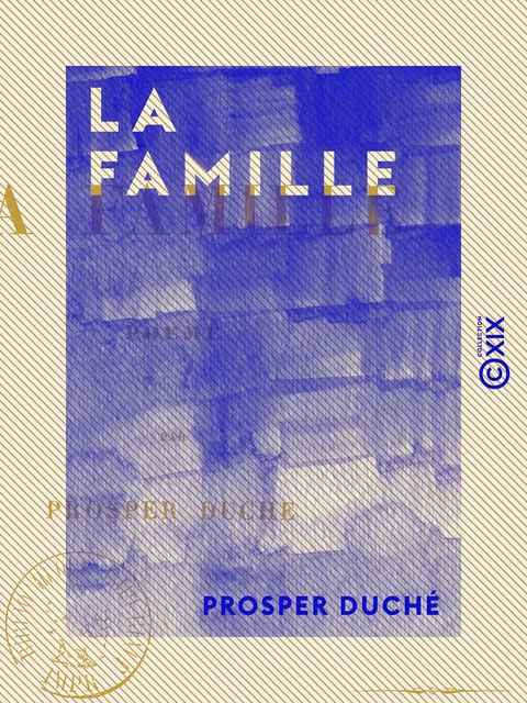 La Famille - Poème - Prosper Duché - Collection XIX