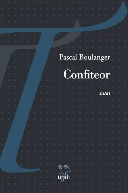 Confiteor - Pascal Boulanger - Librairie éditions tituli