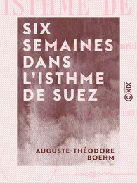 Six semaines dans l'isthme de Suez - Port-Saïd, février-mars 1867