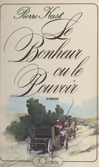 Le bonheur ou le pouvoir - Pierre Kast - (JC Lattès) réédition numérique FeniXX