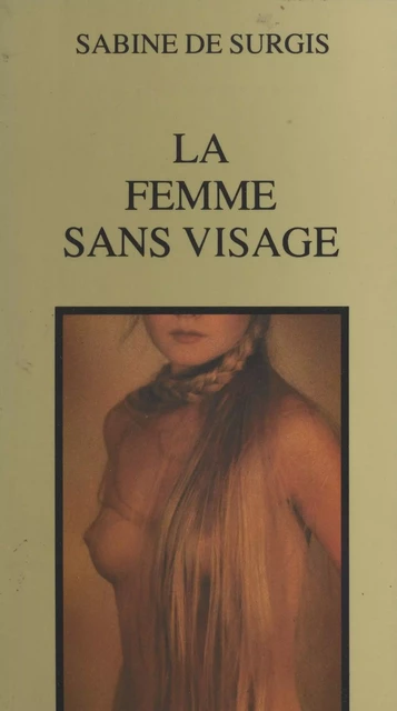 La femme sans visage - Sabine de Surgis - Pygmalion (réédition numérique FeniXX) 