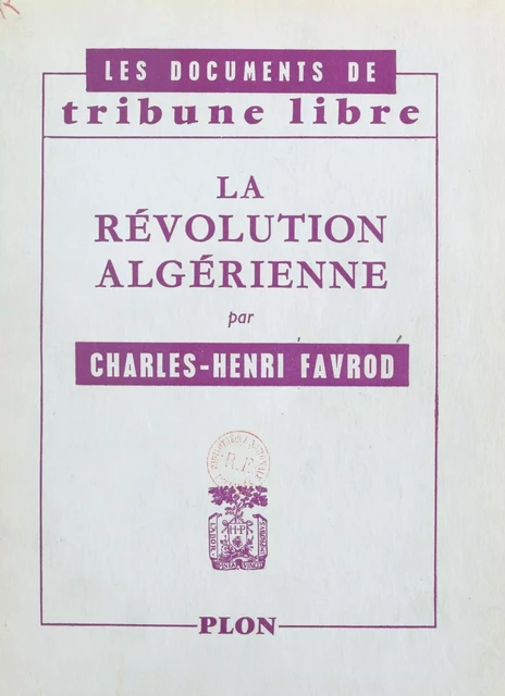 La révolution algérienne - Charles-Henri Favrod - (Plon) réédition numérique FeniXX