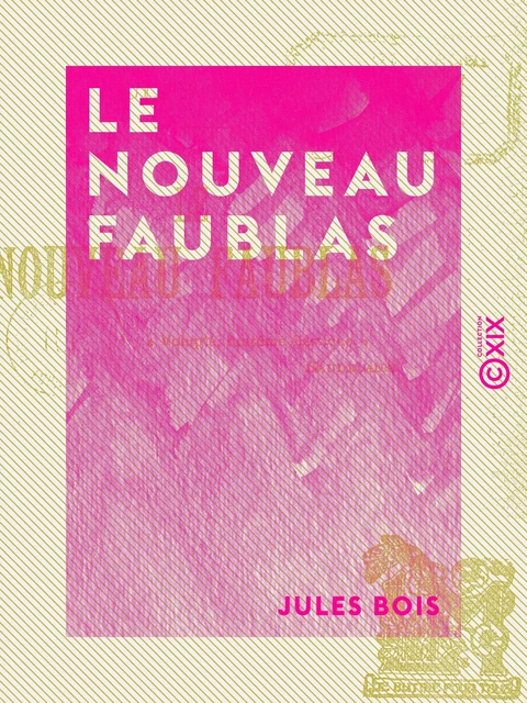 Le Nouveau Faublas - Jules Bois - Collection XIX