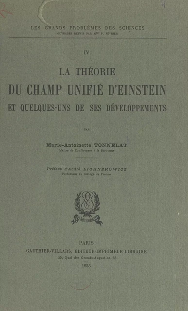 La théorie du champ unifié d'Einstein et quelques-uns de ses développements - Marie-Antoinette Tonnelat - (Dunod) réédition numérique FeniXX