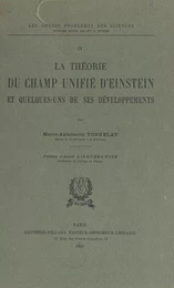 La théorie du champ unifié d'Einstein et quelques-uns de ses développements