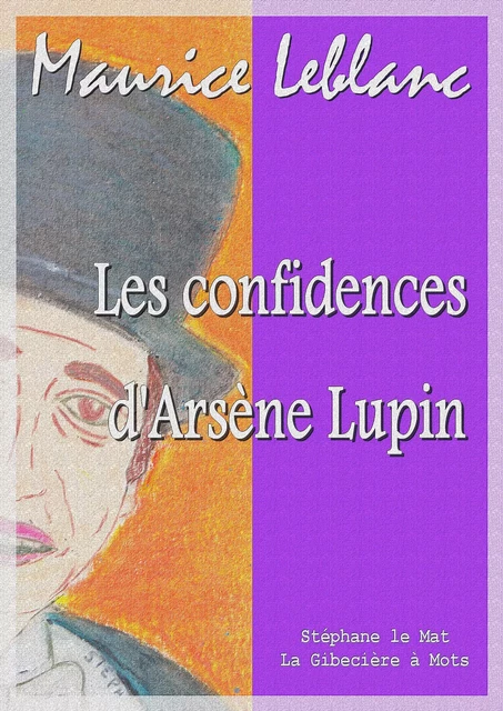 Les confidences d'Arsène Lupin - Maurice Leblanc - La Gibecière à Mots