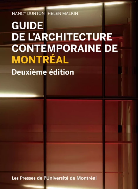 Guide de l'architecture contemporaine de Montréal - Nancy Dunton, Helen Malkin - Presses de l'Université de Montréal