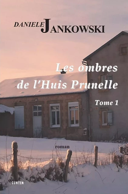 Les ombres de l'Huis Prunelle - Tome 1 - Danièle Jankowski - Editions Gunten