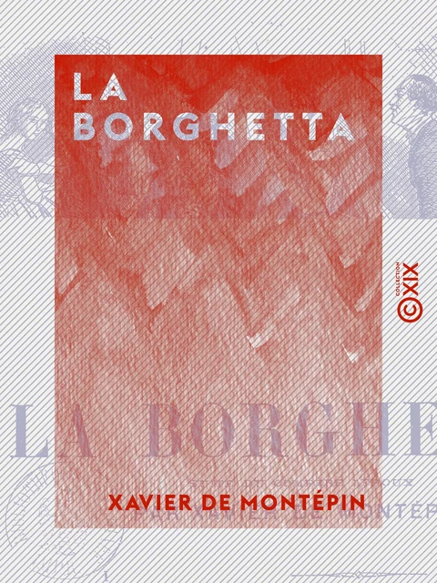 La Borghetta - Xavier de Montépin - Collection XIX