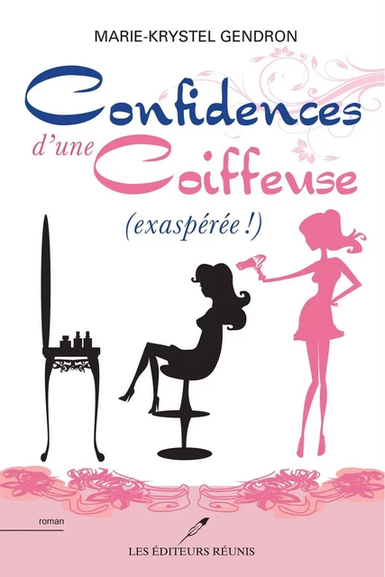 Confidences d'une coiffeuse (exaspérée !) - Marie-Krystel Gendron - Les Éditeurs réunis