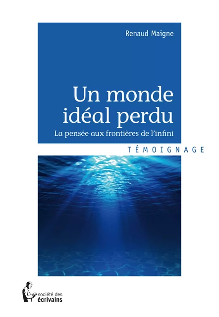 Un monde idéal perdu - Renaud Maigne - Société des écrivains