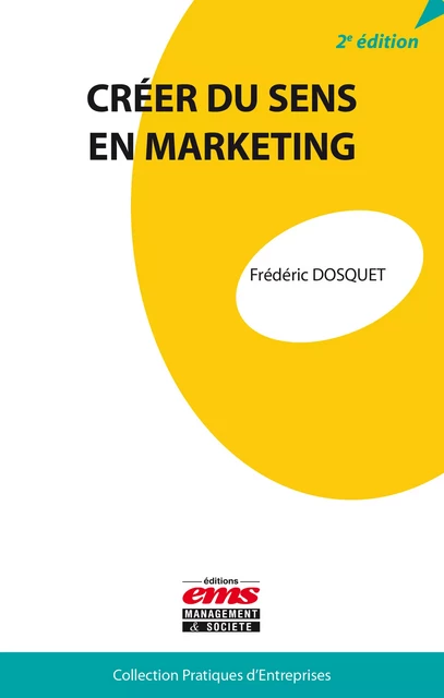 Créer du sens en marketing - Frédéric Dosquet - Éditions EMS