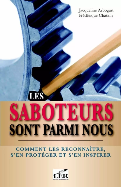 Les saboteurs sont parmi nous - Jacqueline Arbogast,  Frederique Chatain - Les Éditeurs réunis